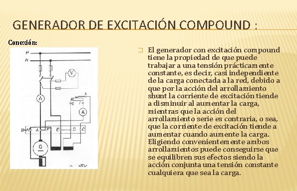 GENERADOR DE EXCITACIÓN COMPOUND : Conexión: � El generador con excitación compound tiene la