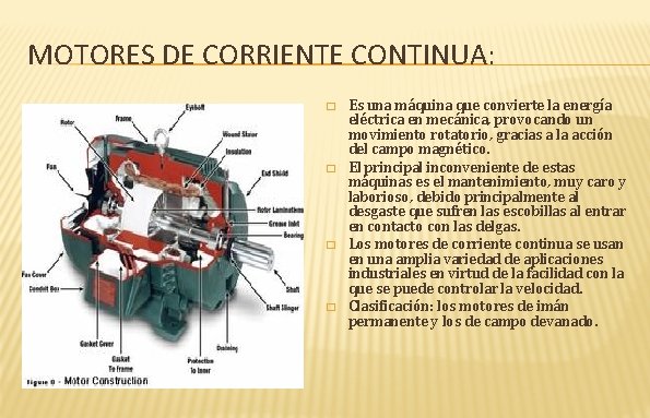 MOTORES DE CORRIENTE CONTINUA: � � Es una máquina que convierte la energía eléctrica