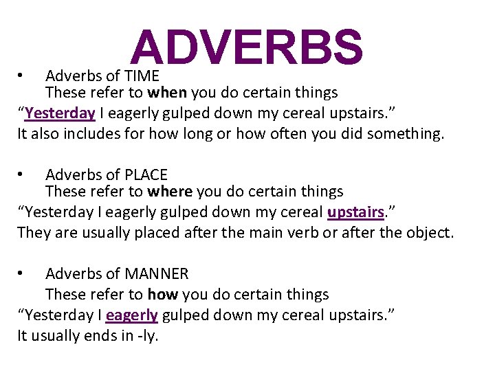 ADVERBS Adverbs of TIME These refer to when you do certain things “Yesterday I