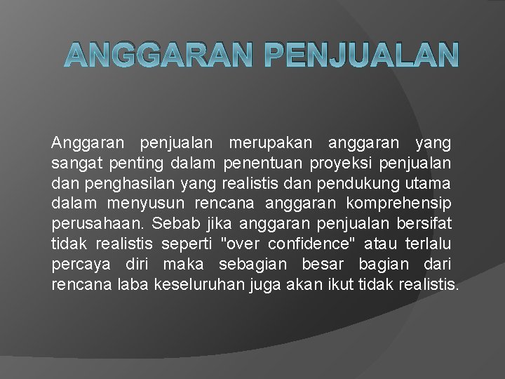 ANGGARAN PENJUALAN Anggaran penjualan merupakan anggaran yang sangat penting dalam penentuan proyeksi penjualan dan