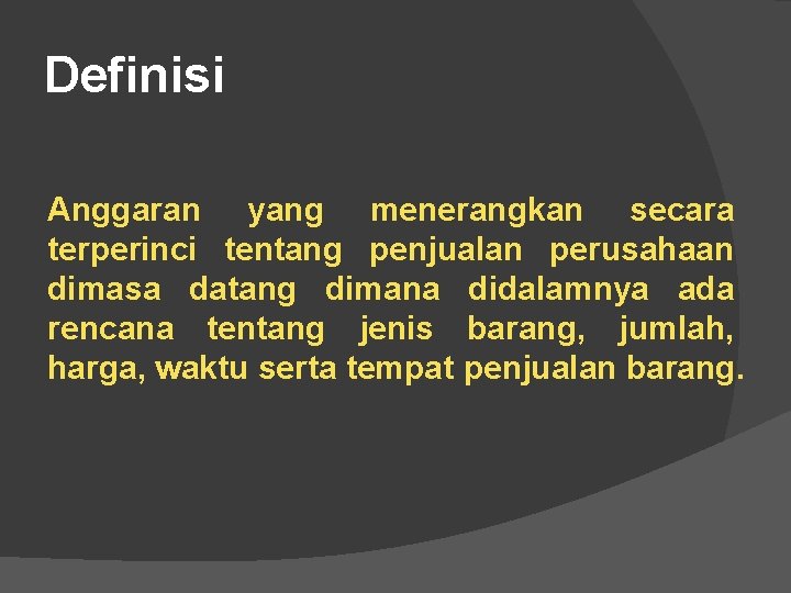 Definisi Anggaran yang menerangkan secara terperinci tentang penjualan perusahaan dimasa datang dimana didalamnya ada