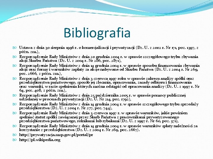 Bibliografia Ustawa z dnia 30 sierpnia 1996 r. o komercjalizacji i prywatyzacji (Dz. U.