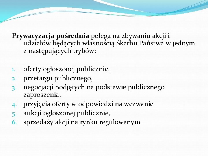 Prywatyzacja pośrednia polega na zbywaniu akcji i udziałów będących własnością Skarbu Państwa w jednym Prywatyzacja pośrednia polega na zbywaniu akcji i udziałów będących własnością Skarbu Państwa w jednym