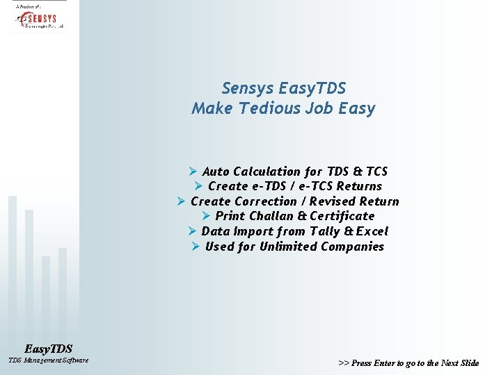 Sensys Easy. TDS Make Tedious Job Easy Ø Auto Calculation for TDS & TCS