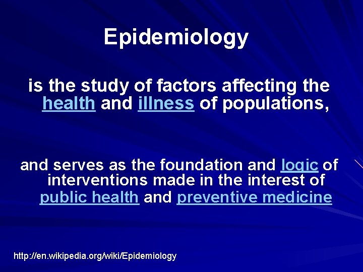 Epidemiology is the study of factors affecting the health and illness of populations, and