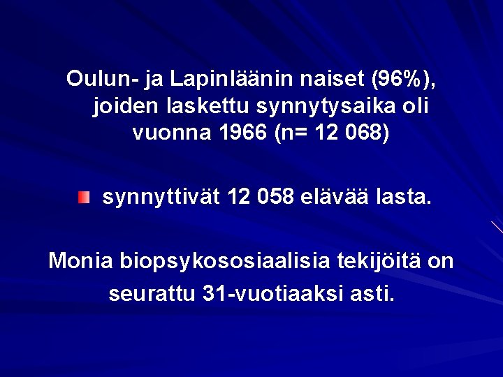 Oulun- ja Lapinläänin naiset (96%), joiden laskettu synnytysaika oli vuonna 1966 (n= 12 068)