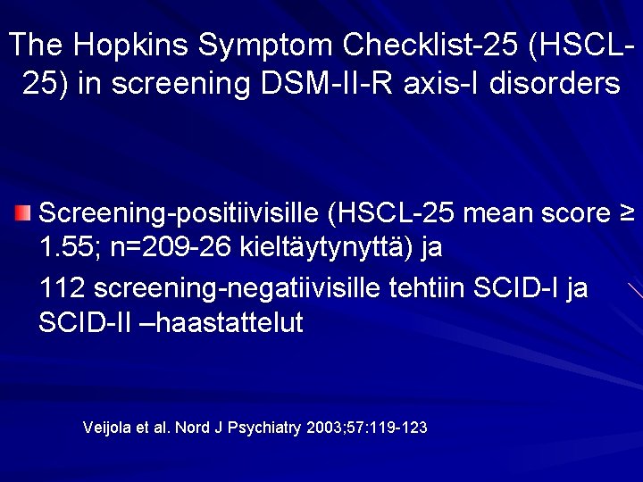 The Hopkins Symptom Checklist-25 (HSCL 25) in screening DSM-II-R axis-I disorders Screening-positiivisille (HSCL-25 mean