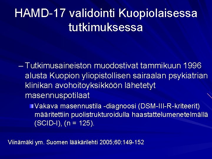 HAMD-17 validointi Kuopiolaisessa tutkimuksessa – Tutkimusaineiston muodostivat tammikuun 1996 alusta Kuopion yliopistollisen sairaalan psykiatrian