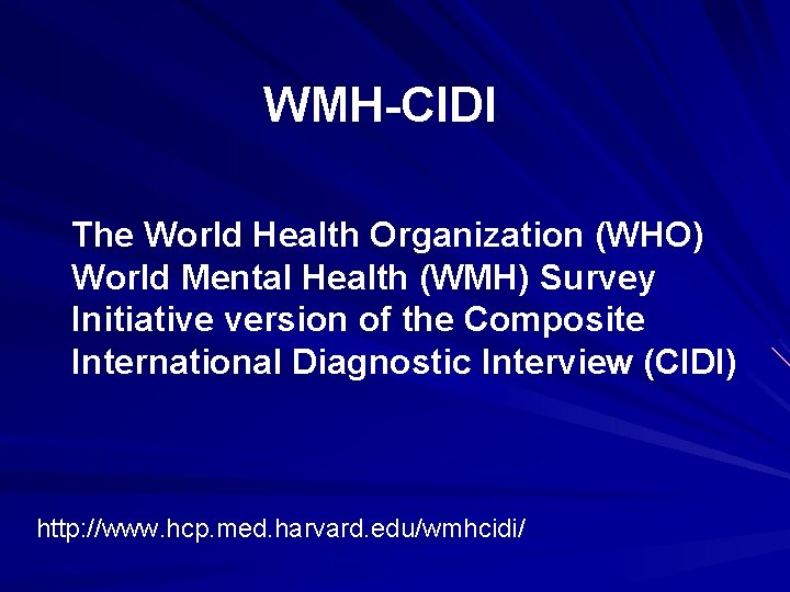 WMH-CIDI The World Health Organization (WHO) World Mental Health (WMH) Survey Initiative version of