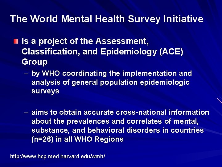 The World Mental Health Survey Initiative is a project of the Assessment, Classification, and