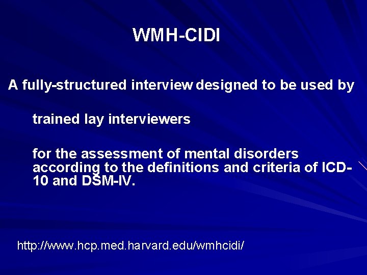 WMH-CIDI A fully-structured interview designed to be used by trained lay interviewers for the