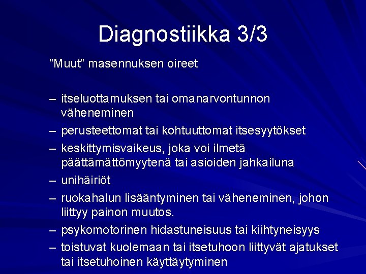 Diagnostiikka 3/3 ”Muut” masennuksen oireet – itseluottamuksen tai omanarvontunnon väheneminen – perusteettomat tai kohtuuttomat