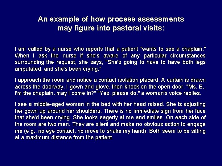 An example of how process assessments may figure into pastoral visits: I am called