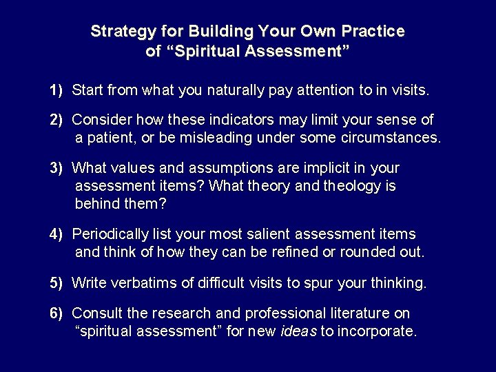 Strategy for Building Your Own Practice of “Spiritual Assessment” 1) Start from what you