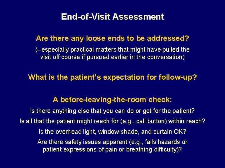 End-of-Visit Assessment Are there any loose ends to be addressed? (--especially practical matters that