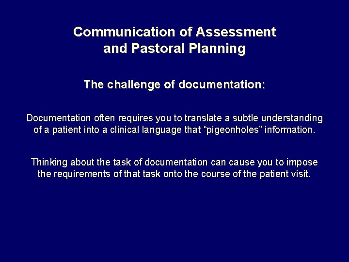 Communication of Assessment and Pastoral Planning The challenge of documentation: Documentation often requires you