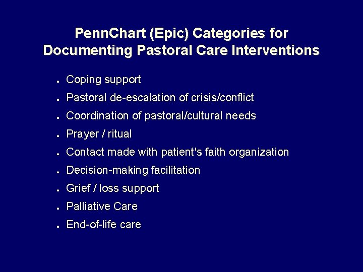 Penn. Chart (Epic) Categories for Documenting Pastoral Care Interventions ● Coping support ● Pastoral