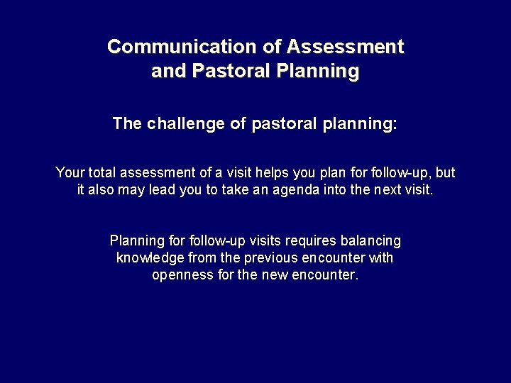 Communication of Assessment and Pastoral Planning The challenge of pastoral planning: Your total assessment
