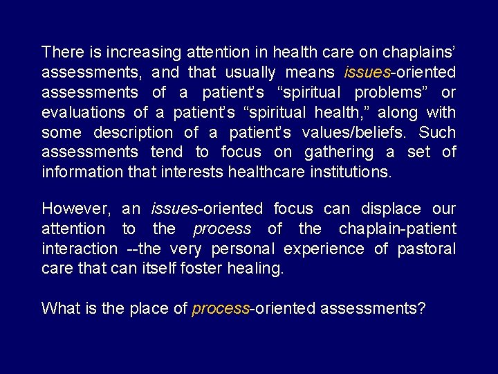 There is increasing attention in health care on chaplains’ assessments, and that usually means