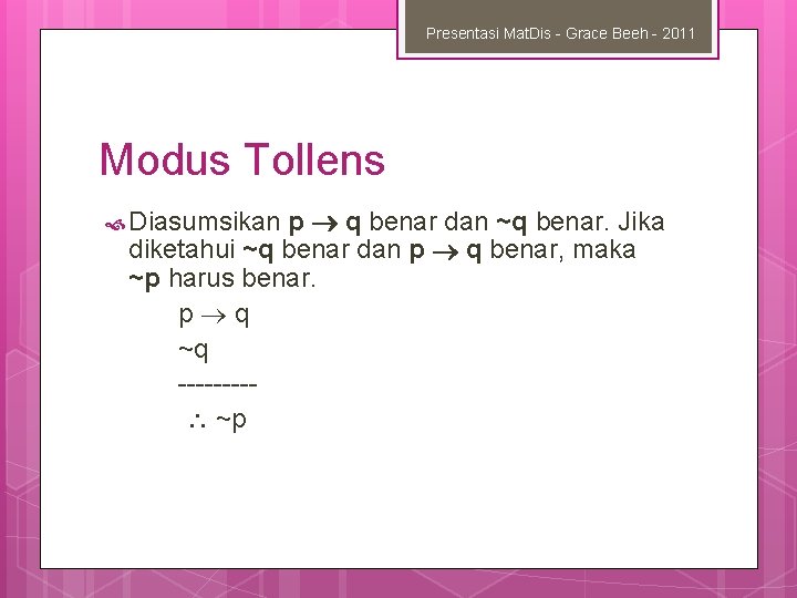 Presentasi Mat. Dis - Grace Beeh - 2011 Modus Tollens p q benar dan