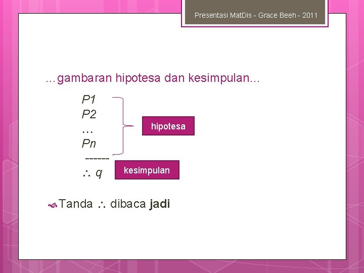 Presentasi Mat. Dis - Grace Beeh - 2011 …gambaran hipotesa dan kesimpulan… P 1