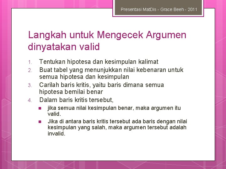 Presentasi Mat. Dis - Grace Beeh - 2011 Langkah untuk Mengecek Argumen dinyatakan valid