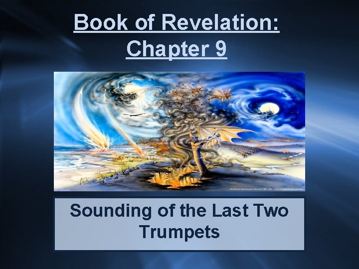 Book of Revelation: Chapter 9 Sounding of the Last Two Trumpets 