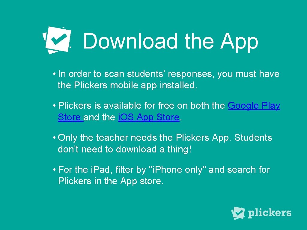 Download the App • In order to scan students' responses, you must have the