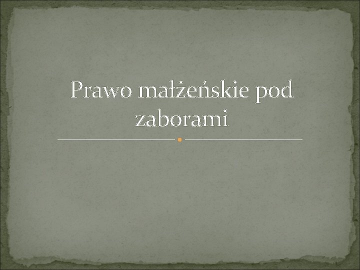 Prawo małżeńskie pod zaborami 