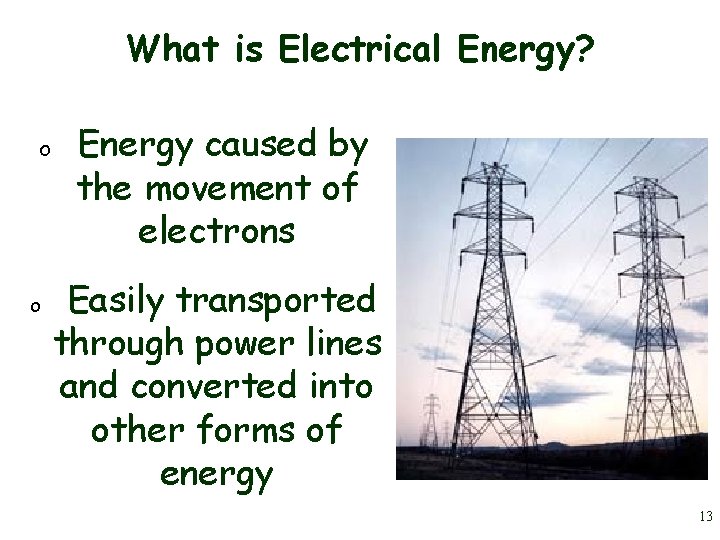 What is Electrical Energy? o o Energy caused by the movement of electrons Easily