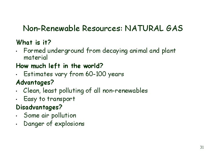 Non-Renewable Resources: NATURAL GAS What is it? • Formed underground from decaying animal and