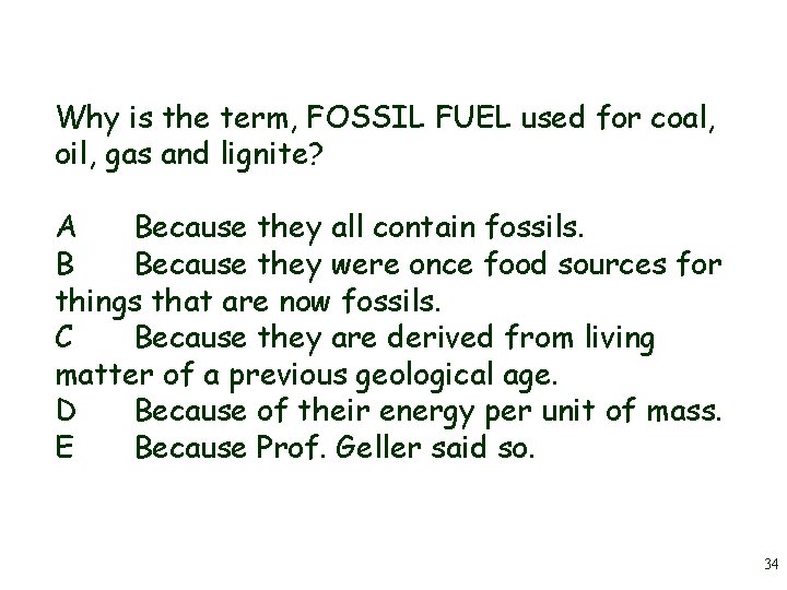 Why is the term, FOSSIL FUEL used for coal, oil, gas and lignite? A