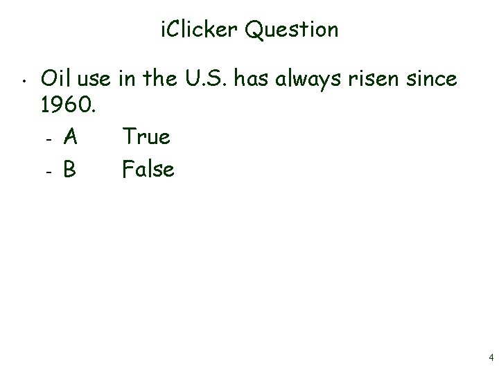 i. Clicker Question • Oil use in the U. S. has always risen since