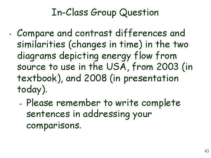 In-Class Group Question • Compare and contrast differences and similarities (changes in time) in