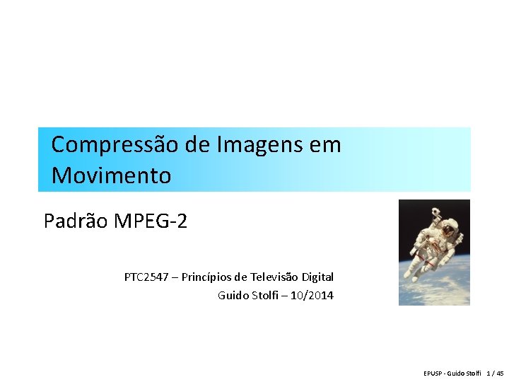 Compressão de Imagens em Movimento Padrão MPEG-2 PTC 2547 – Princípios de Televisão Digital