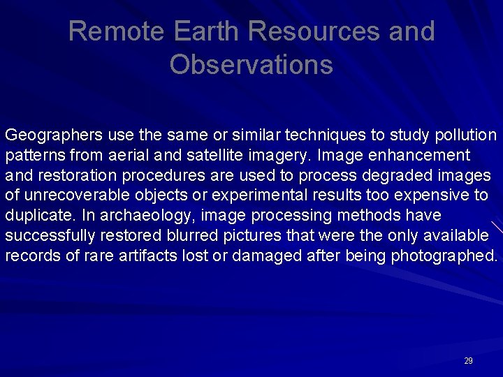 Remote Earth Resources and Observations Geographers use the same or similar techniques to study