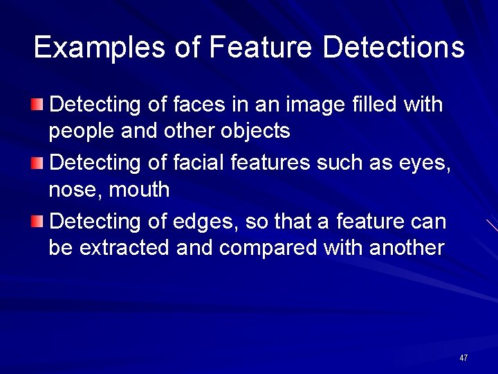 Examples of Feature Detections Detecting of faces in an image filled with people and