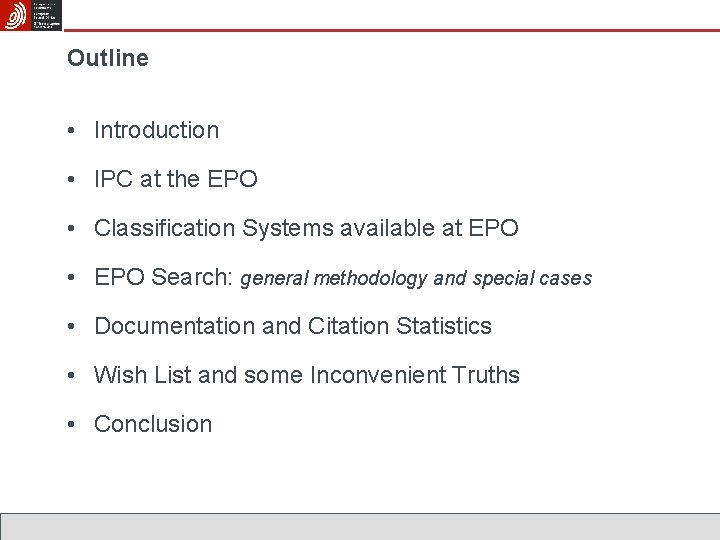 Outline • Introduction • IPC at the EPO • Classification Systems available at EPO