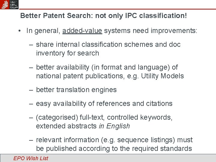 Better Patent Search: not only IPC classification! • In general, added-value systems need improvements: