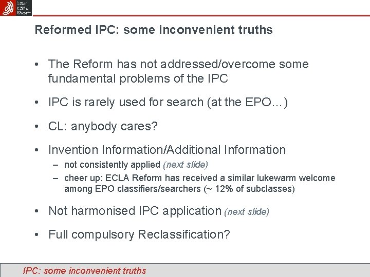 Reformed IPC: some inconvenient truths • The Reform has not addressed/overcome some fundamental problems