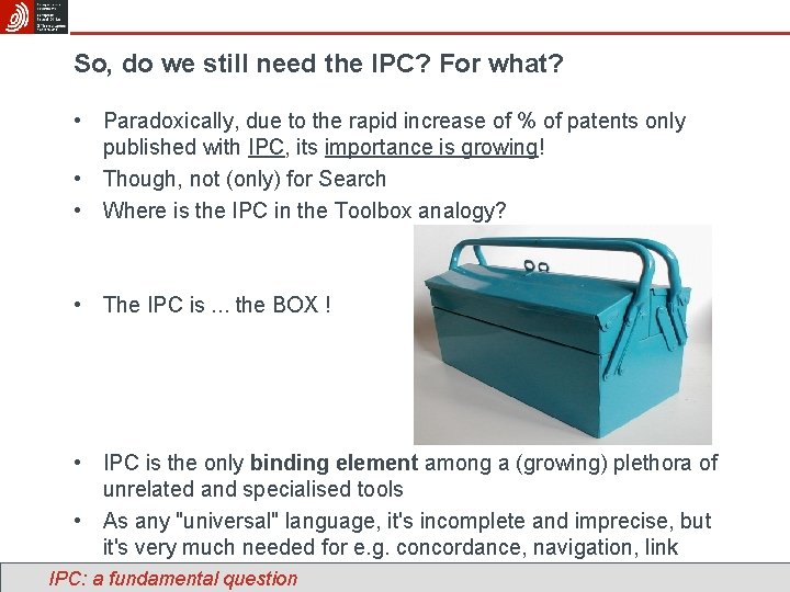 So, do we still need the IPC? For what? • Paradoxically, due to the