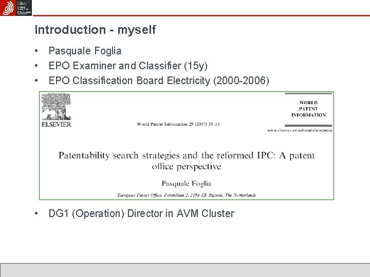 Introduction - myself • Pasquale Foglia • EPO Examiner and Classifier (15 y) •