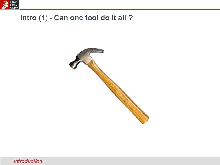 Intro (1) - Can one tool do it all ? Introduction 