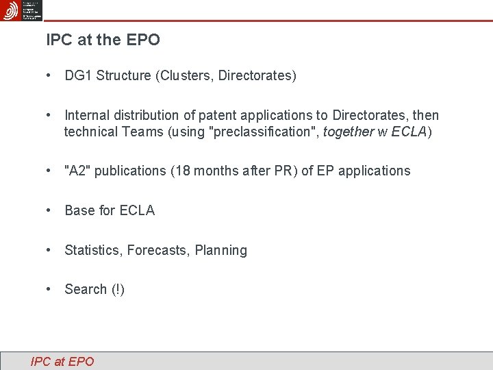 IPC at the EPO • DG 1 Structure (Clusters, Directorates) • Internal distribution of