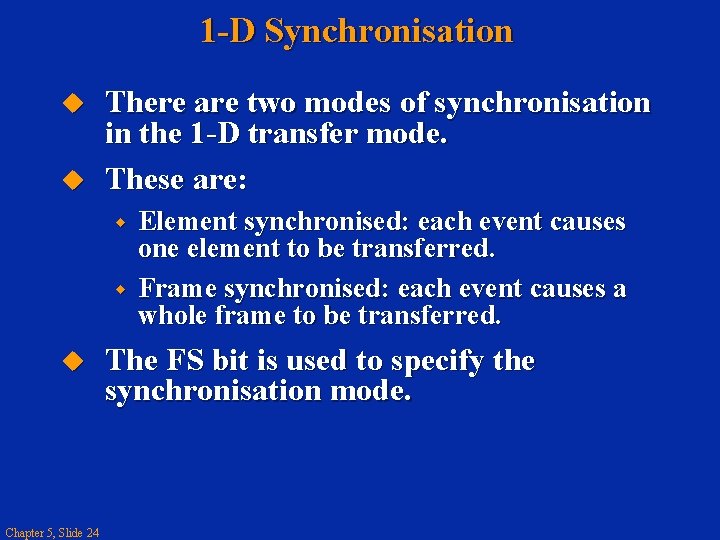 1 -D Synchronisation There are two modes of synchronisation in the 1 -D transfer