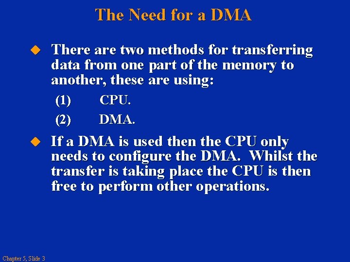 The Need for a DMA There are two methods for transferring data from one