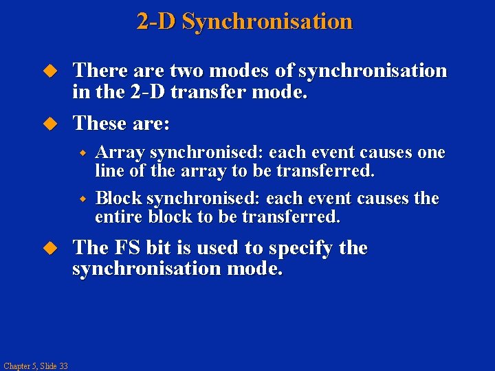 2 -D Synchronisation There are two modes of synchronisation in the 2 -D transfer