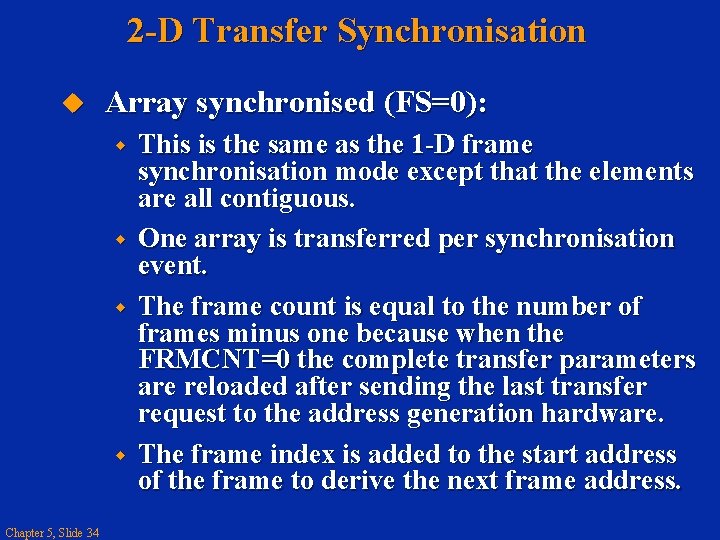 2 -D Transfer Synchronisation Array synchronised (FS=0): Chapter 5, Slide 34 This is the