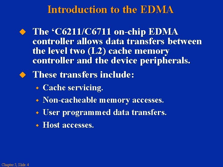 Introduction to the EDMA The ‘C 6211/C 6711 on-chip EDMA controller allows data transfers