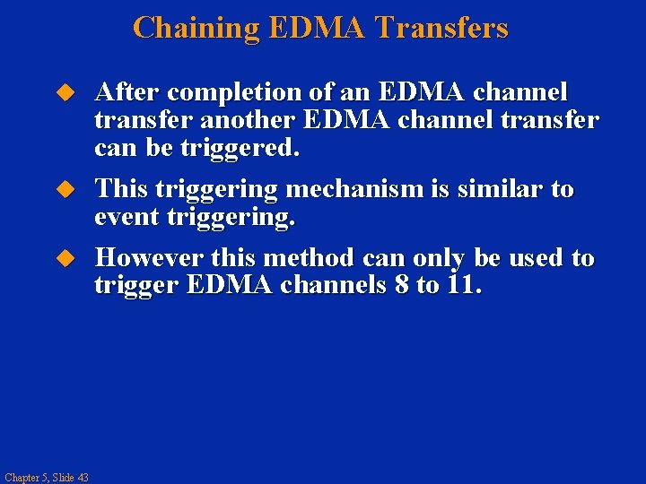 Chaining EDMA Transfers Chapter 5, Slide 43 After completion of an EDMA channel transfer